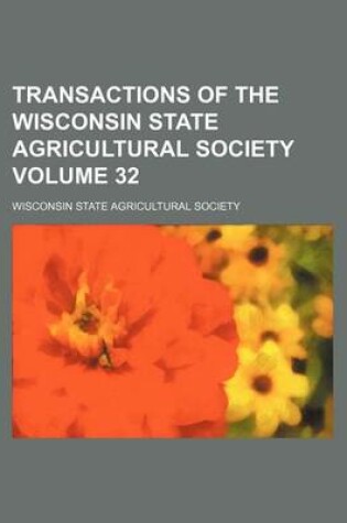 Cover of Transactions of the Wisconsin State Agricultural Society Volume 32