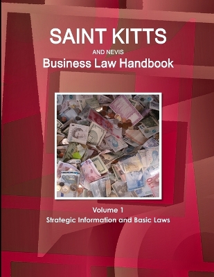 Book cover for Saint Kitts and Nevis Business Law Handbook Volume 1 Strategic Information and Basic Laws