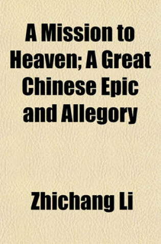 Cover of A Mission to Heaven; A Great Chinese Epic and Allegory