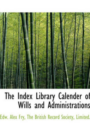 Cover of The Index Library Calender of Wills and Administrations