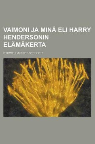 Cover of Vaimoni Ja Mina Eli Harry Hendersonin Elamakerta