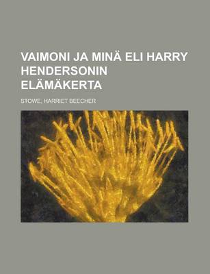 Book cover for Vaimoni Ja Mina Eli Harry Hendersonin Elamakerta