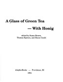 Book cover for A Glass of Green Tea-With Honig