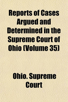 Book cover for Reports of Cases Argued and Determined in the Supreme Court of Ohio (Volume 35)