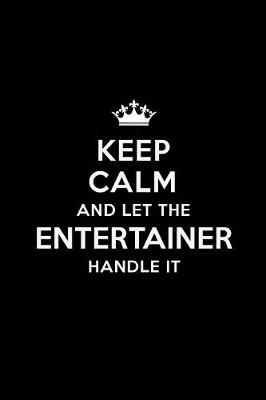 Book cover for Keep Calm and Let the Entertainer Handle It