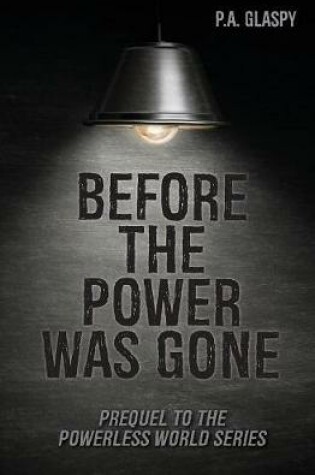 Cover of Before the Power Was Gone