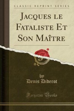 Cover of Jacques Le Fataliste Et Son Maître (Classic Reprint)