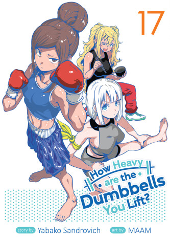 Cover of How Heavy are the Dumbbells You Lift? Vol. 17