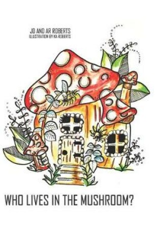 Cover of Who Lives in the Mushroom