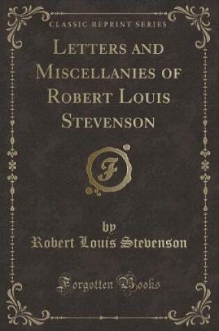 Cover of Letters and Miscellanies of Robert Louis Stevenson (Classic Reprint)