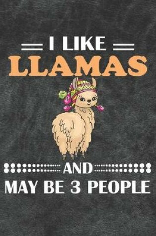 Cover of I Like Llamas And May Be 3 People