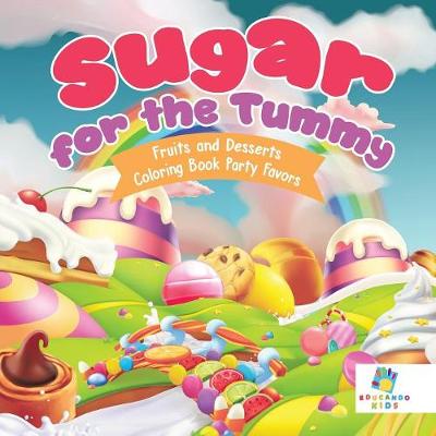 Book cover for Sugar for the Tummy Fruits and Desserts Coloring Book Party Favors