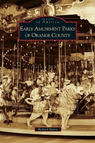 Cover of Early Amusement Parks of Orange County