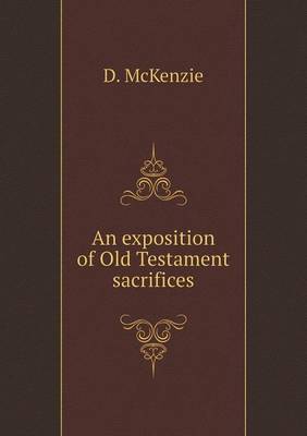 Book cover for An exposition of Old Testament sacrifices