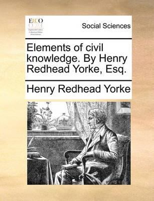 Book cover for Elements of Civil Knowledge. by Henry Redhead Yorke, Esq.