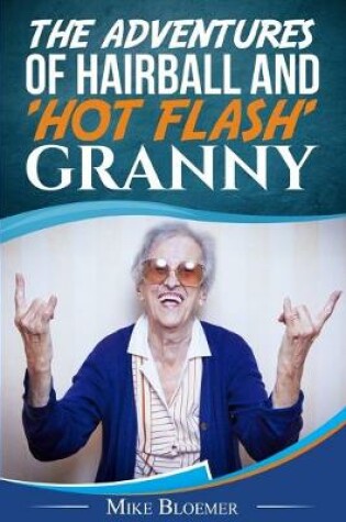 Cover of The Adventures of Hairball & 'Hot Flash' Granny