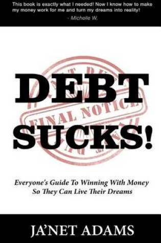 Cover of Debt Sucks! Everyone's Guide to Winning with Money So They Can Live Their Dreams