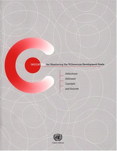 Book cover for Indicators for Monitoring the Millennium Development Goals,Definitions,Rationale,Concepts and Sources