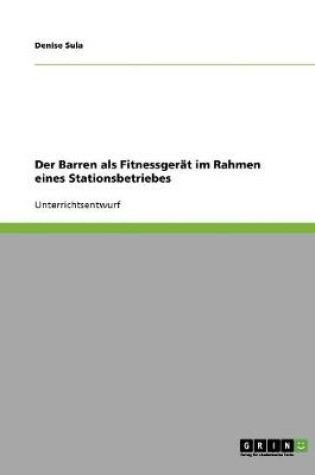 Cover of Der Barren als Fitnessgerat im Rahmen eines Stationsbetriebes