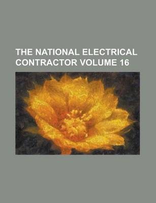 Book cover for The National Electrical Contractor Volume 16