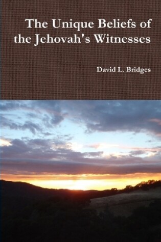 Cover of The Unique Beliefs of the Jehovah's Witnesses