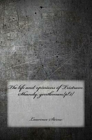 Cover of The Life and Opinions of Tristram Shandy, Gentleman[pt.1]