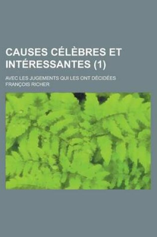 Cover of Causes Celebres Et Interessantes; Avec Les Jugements Qui Les Ont Decidees (1 )