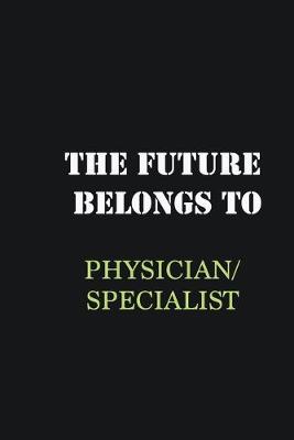 Book cover for The Future belongs to Physician/Specialist