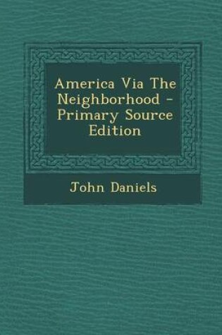 Cover of America Via the Neighborhood - Primary Source Edition