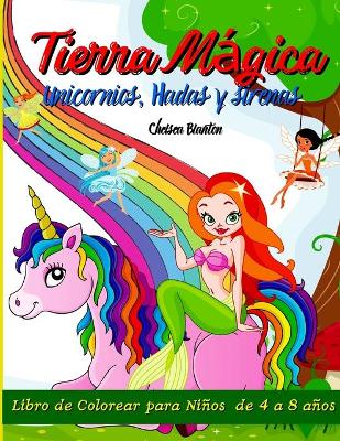 Book cover for Tierra Magica Unicornios, Hadas y Sirenas Libro de colorear para Ninos de 4 a 8 anos