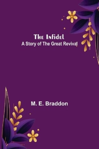 Cover of The Infidel; A Story of the Great Revival
