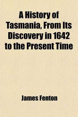 Book cover for A History of Tasmania from Its Discovery in 1642 to the Present Time