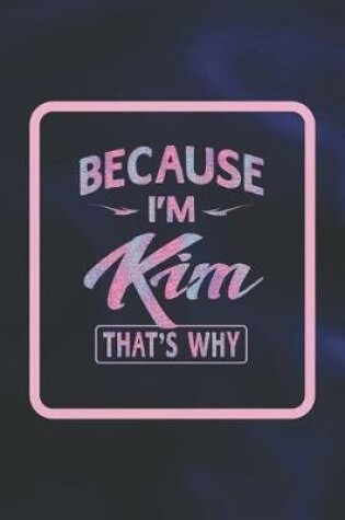 Cover of Because I'm Kim That's Why