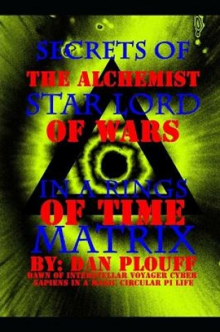 Cover of Secrets of the alchemist star lord of wars in a rings of time matrix