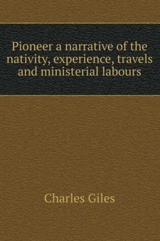 Cover of Pioneer a narrative of the nativity, experience, travels and ministerial labours