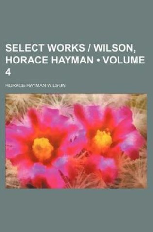 Cover of Select Works - Wilson, Horace Hayman (Volume 4)