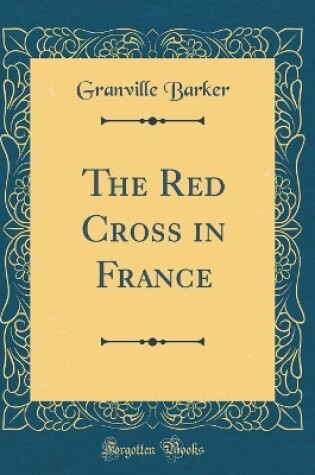 Cover of The Red Cross in France (Classic Reprint)