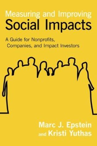 Cover of Measuring and Improving Social Impacts: A Guide for Nonprofits, Companies, and Social Enterprises
