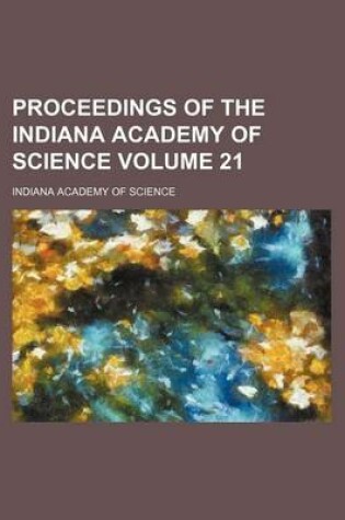 Cover of Proceedings of the Indiana Academy of Science Volume 21