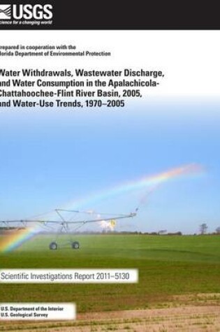 Cover of Water Withdrawals, Wastewater Discharge, and Water Consumption in the Apalachicola-Chattahoochee-Flint River Basins, 2005, and Water-Use Trends, 1970?2005