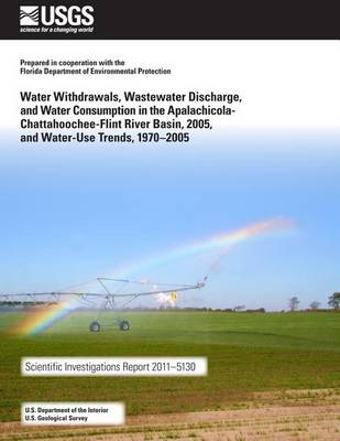 Book cover for Water Withdrawals, Wastewater Discharge, and Water Consumption in the Apalachicola-Chattahoochee-Flint River Basins, 2005, and Water-Use Trends, 1970?2005