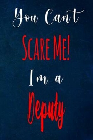 Cover of You Can't Scare Me! I'm A Deputy