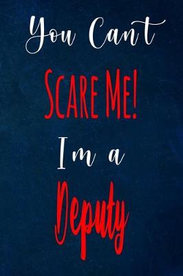 Book cover for You Can't Scare Me! I'm A Deputy