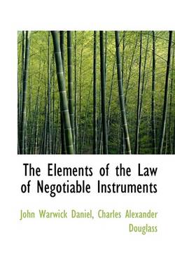 Book cover for The Elements of the Law of Negotiable Instruments