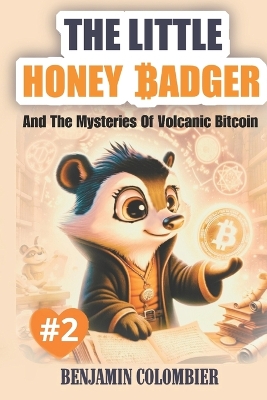 Cover of The Little Honey Badger And The Mysteries of Volcanic Bitcoin