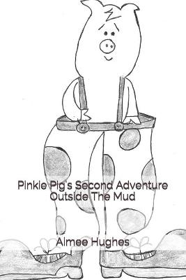 Book cover for Pinkie Pig's Second Adventure Outside The Mud