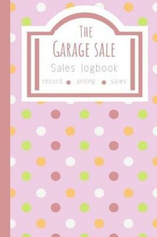 Cover of The Garage Sale Sales Logbook