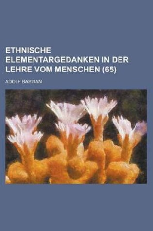 Cover of Ethnische Elementargedanken in Der Lehre Vom Menschen (65)