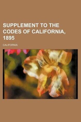 Cover of Supplement to the Codes of California, 1895