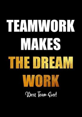 Cover of Teamwork Makes The Dream Work - Best Team Ever!